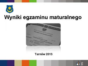 Wyniki egzaminu maturalnego Tarnw 2013 Wyniki egzaminu maturalnego