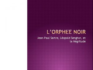 JeanPaul Sartre Lopold Senghor et la Ngritude Pote