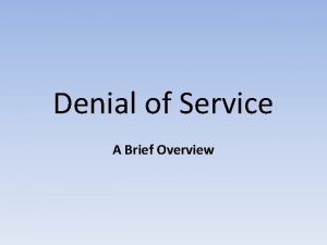 Denial of Service A Brief Overview Denial of