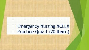 Emergency Nursing NCLEX Practice Quiz 1 20 Items