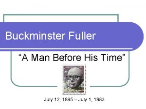 Buckminster Fuller A Man Before His Time July