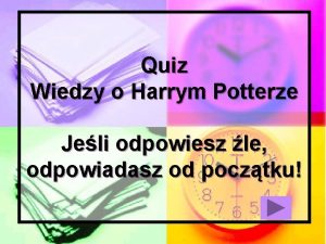 Quiz Wiedzy o Harrym Potterze Jeli odpowiesz le