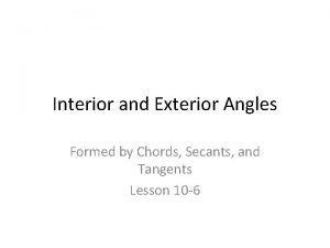 Interior and Exterior Angles Formed by Chords Secants