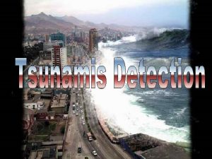 Tsunamis Detection Mission Introduction The Mission Mechanism Architecture