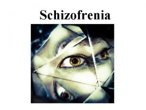 Schizofrenia Schizofrenia este o boala mintal din categoria