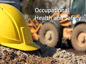 Occupational Health and Safety Occupational safety and health