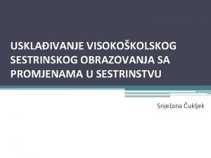 USKLAIVANJE VISOKOKOLSKOG SESTRINSKOG OBRAZOVANJA SA PROMJENAMA U SESTRINSTVU