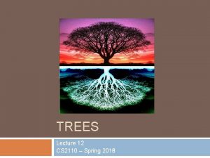 TREES Lecture 12 CS 2110 Spring 2018 Important