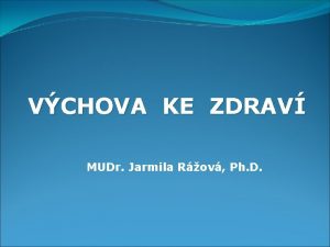 VCHOVA KE ZDRAV MUDr Jarmila Rov Ph D