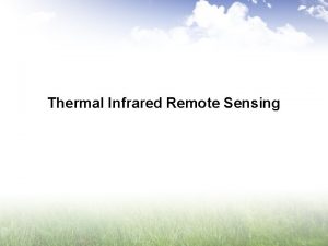 Thermal Infrared Remote Sensing Introduction All previous sensor