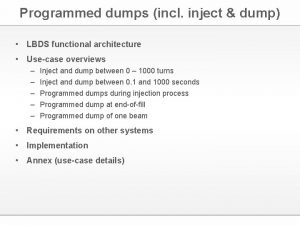 Programmed dumps incl inject dump LBDS functional architecture