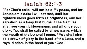 Isaiah 62 1 3 1 For Zions sake