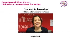 Student Ambassadors Childrens Commissioner for Wales Sally Holland