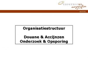 180702 Organisatiestructuur Douane Accijnzen Onderzoek Opsporing Titel van