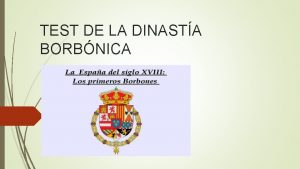 TEST DE LA DINASTA BORBNICA Que guerra se