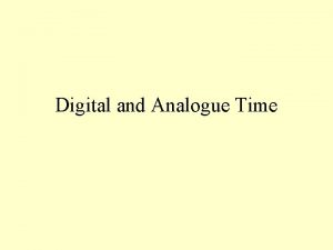 Digital and Analogue Time Clock Digital The aim