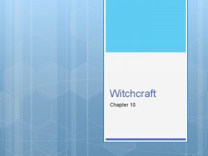 Witchcraft Chapter 10 Introduction Generally witches are thought