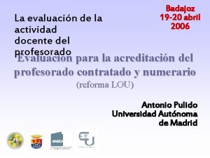 Badajoz 19 20 abril 2006 La evaluacin de