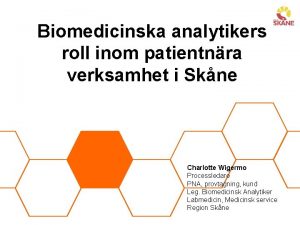 Biomedicinska analytikers roll inom patientnra verksamhet i Skne