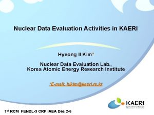 Nuclear Data Evaluation Activities in KAERI Hyeong Il