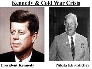 Kennedy Cold War Crisis President Kennedy Nikita Khrushchev