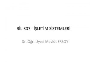 BL307 LETM SSTEMLER Dr r yesi Mevlt ERSOY