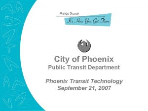 City of Phoenix Public Transit Department Phoenix Transit