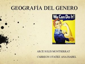 GEOGRAFA DEL GENERO ARCE SOLIS MONTSERRAT CARREON OTAEZ