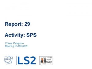 Report 29 Activity SPS Chiara Pasquino Meeting 31082020