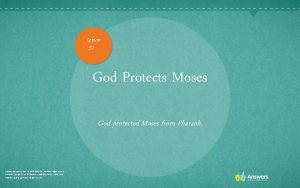 Lesson 51 God Protects Moses God protected Moses