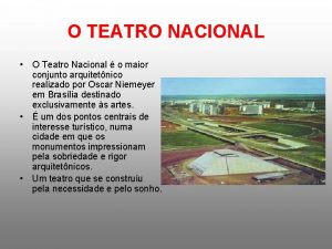 O TEATRO NACIONAL O Teatro Nacional o maior