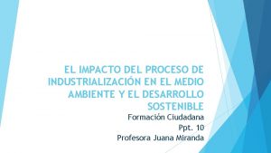 EL IMPACTO DEL PROCESO DE INDUSTRIALIZACIN EN EL