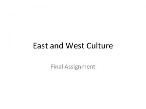 East and West Culture Final Assignment Final Assignment