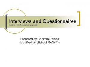 Interviews and Questionnaires thanks to Marilyn Tremaine for