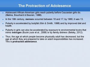 The Protraction of Adolesence Adolescent AfricanAmerican girls reach