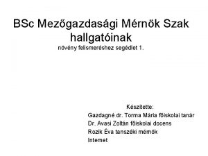 BSc Mezgazdasgi Mrnk Szak hallgatinak nvny felismershez segdlet