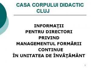 CASA CORPULUI DIDACTIC CLUJ INFORMAII PENTRU DIRECTORI PRIVIND