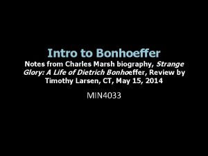 Intro to Bonhoeffer Notes from Charles Marsh biography