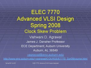 ELEC 7770 Advanced VLSI Design Spring 2008 Clock