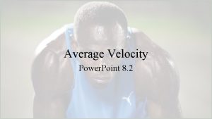 Average Velocity Power Point 8 2 Speed versus