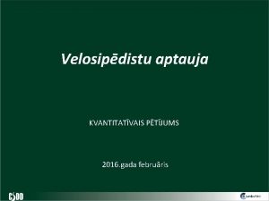 Velosipdistu aptauja KVANTITATVAIS PTJUMS 2016 gada februris SATURS