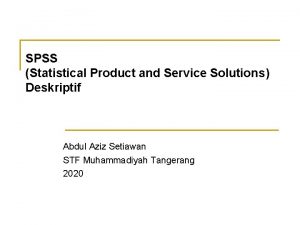 SPSS Statistical Product and Service Solutions Deskriptif Abdul