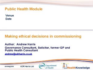 Public Health Module Venue Date Making ethical decisions