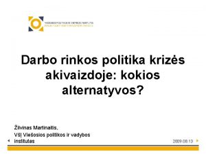 Darbo rinkos politika krizs akivaizdoje kokios alternatyvos ilvinas