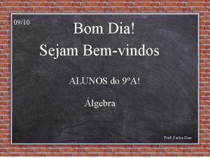 0910 Bom Dia Sejam Bemvindos ALUNOS do 9A