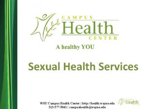 Sexual Health Services WSU Campus Health Center http