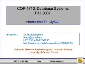 COP 4710 Database Systems Fall 2007 Introduction To