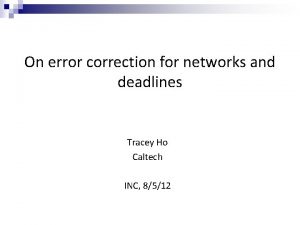 On error correction for networks and deadlines Tracey