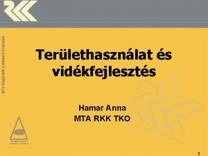 MTA Regionlis Kutatsok Kzpontja Terlethasznlat s vidkfejleszts Hamar