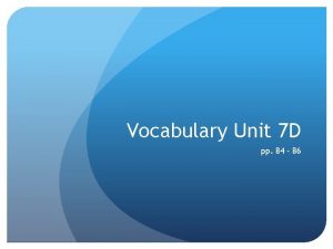 Vocabulary Unit 7 D pp 84 86 ADIEU